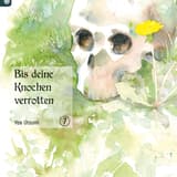 Bis deine Knochen verrotten 7