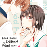 I think I turned my Childhood Friend into a Girl - Manga Cult - Vol. 1