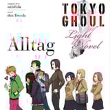Tokyo Ghoul - Kaze - Light Novel Alltag 