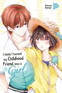 I think I turned my Childhood Friend into a Girl - Manga Cult - Band 3