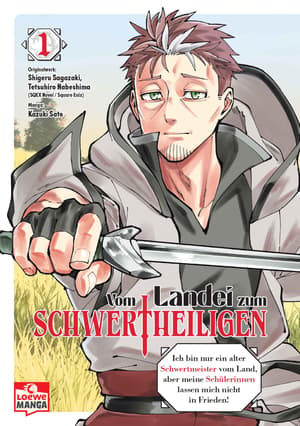 Vom Landei zum Schwertheiligen – Ich bin nur ein alter Schwertmeister vom Land, aber meine Schülerinnen lassen mich nicht in Frieden - Loewe Manga - Band 01 (1)