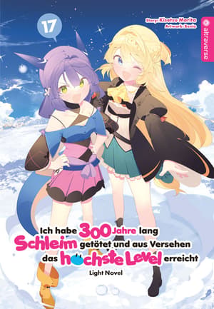 Ich habe 300 Jahre lang Schleim getötet und aus Versehen das höchste Level erreicht Light Novel - Altraverse - Band 17 - 1