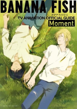 Banana Fish TV Animation Official Guide - Moment - Artbook (Japanese) - 1