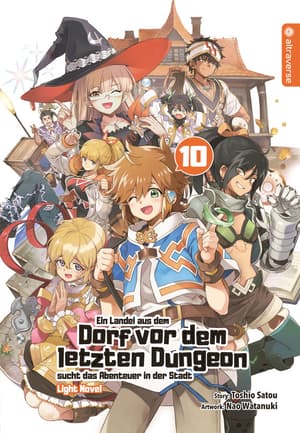 Ein Landei aus dem Dorf vor dem letzten Dungeon sucht das Abenteuer - Light Novel - Altraverse - Band 010 - 1