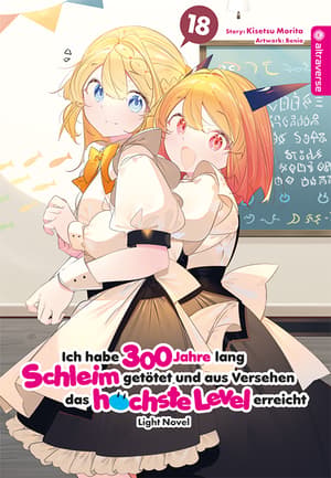 Ich habe 300 Jahre lang Schleim getötet und aus Versehen das höchste Level erreicht Light Novel - Altraverse - Band 18 - 1