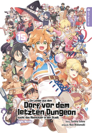 Ein Landei aus dem Dorf vor dem letzten Dungeon sucht das Abenteuer - Light Novel - Altraverse - Band 15 - 1