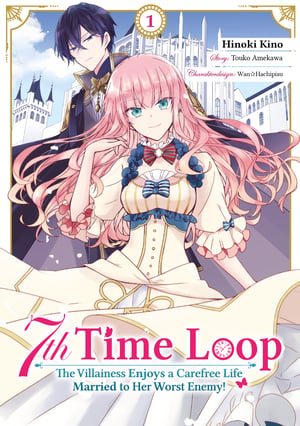 7th Time Loop: The Villainess Enjoys a Carefree Life Married to Her Worst Enemy! (Manga)
