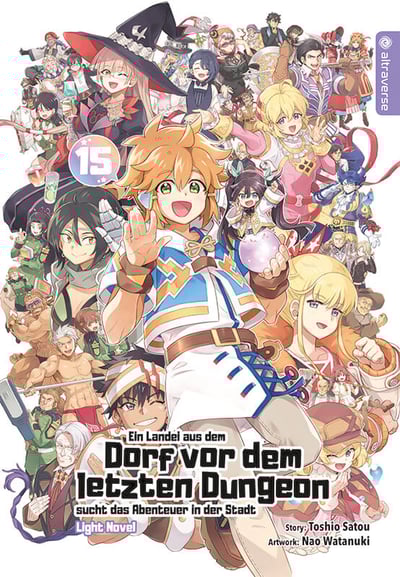 Ein Landei aus dem Dorf vor dem letzten Dungeon sucht das Abenteuer - Light Novel - Altraverse - Band 15 (1)