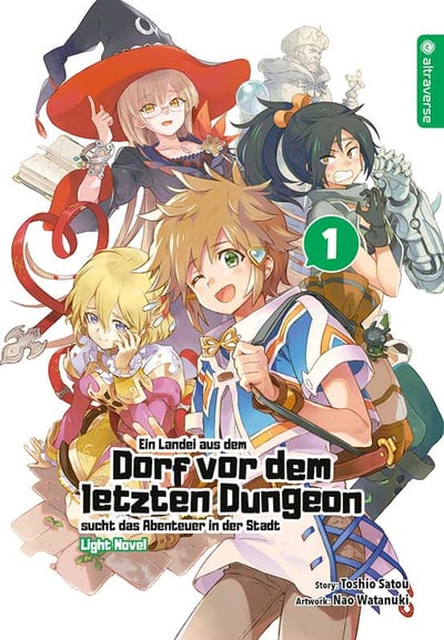 Ein Landei aus dem Dorf vor dem letzten Dungeon sucht das Abenteuer in der Stadt - Light Novel - Altraverse - Band 01 - 1