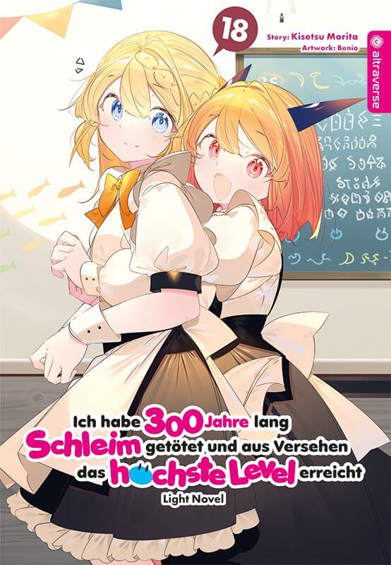 Ich habe 300 Jahre lang Schleim getötet und aus Versehen das höchste Level erreicht Light Novel - Altraverse - Band 18