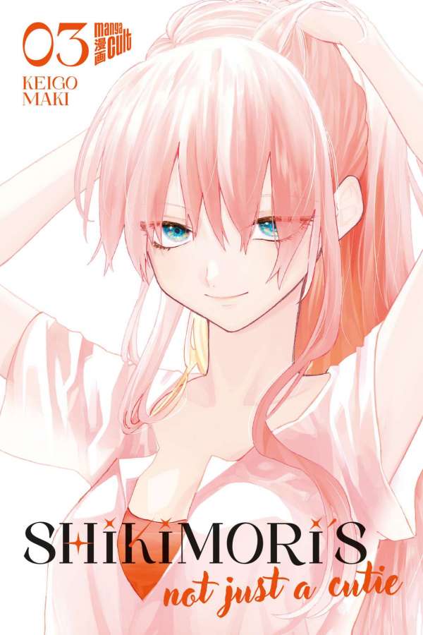 Shikimori’s Not Just a Cutie - Manga Cult - Vol. 03