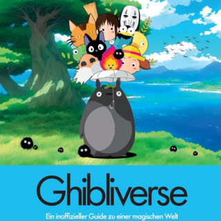 Ghibliverse: Ein inoffizieller Guide zu einer magischen Welt - Panini
